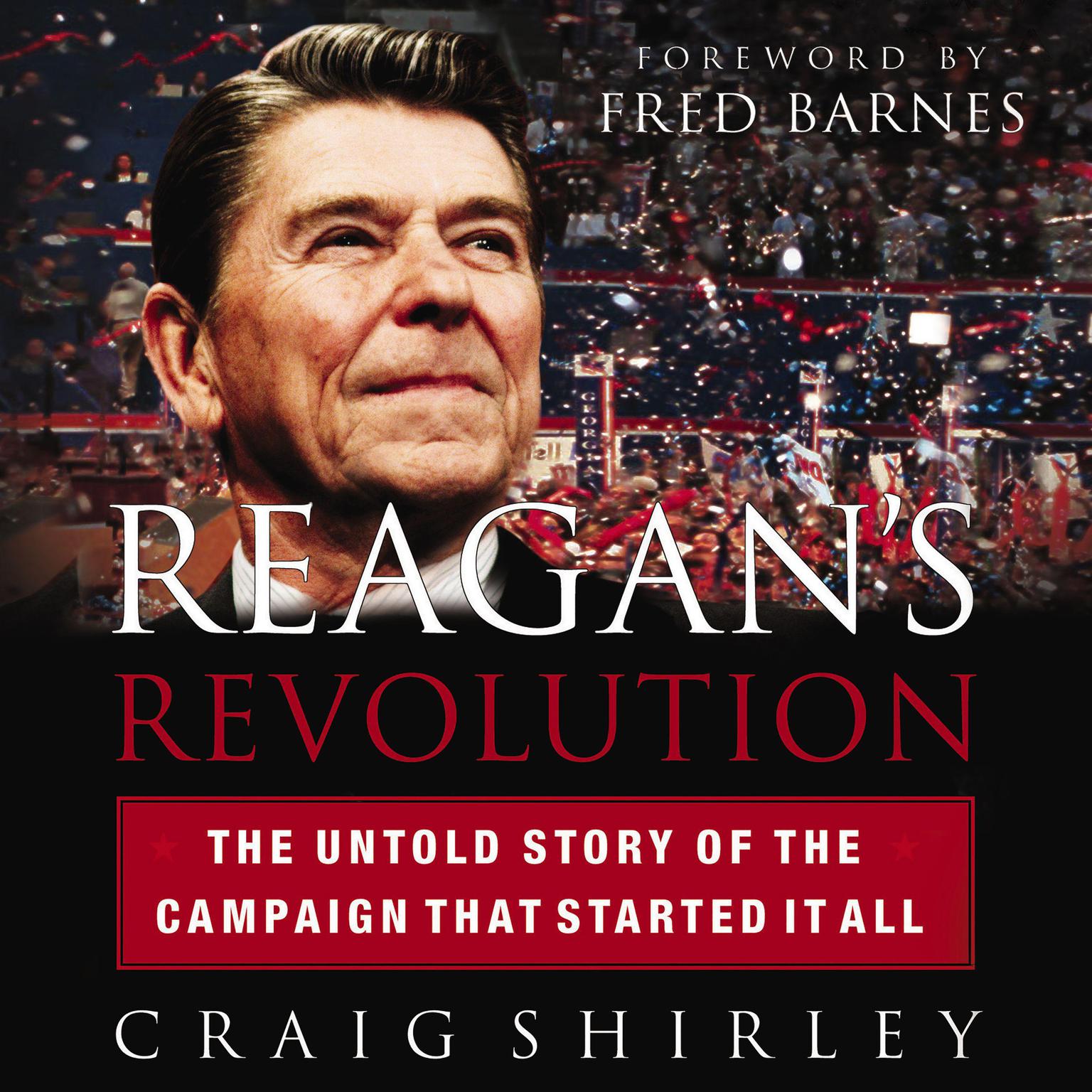 Reagans Revolution: The Untold Story of the Campaign That Started It All Audiobook, by Craig Shirley