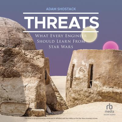 Threats: What Every Engineer Should Learn From Star Wars Audiobook, by Adam Shostack
