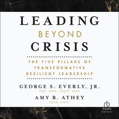 Leading Beyond Crisis: The Five Pillars of Transformative Resilient Leadership Audiobook, by Amy B. Athey