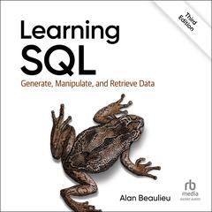 Learning SQL: Generate, Manipulate, and Retrieve Data, 3rd Edition Audiobook, by Alan Beaulieu