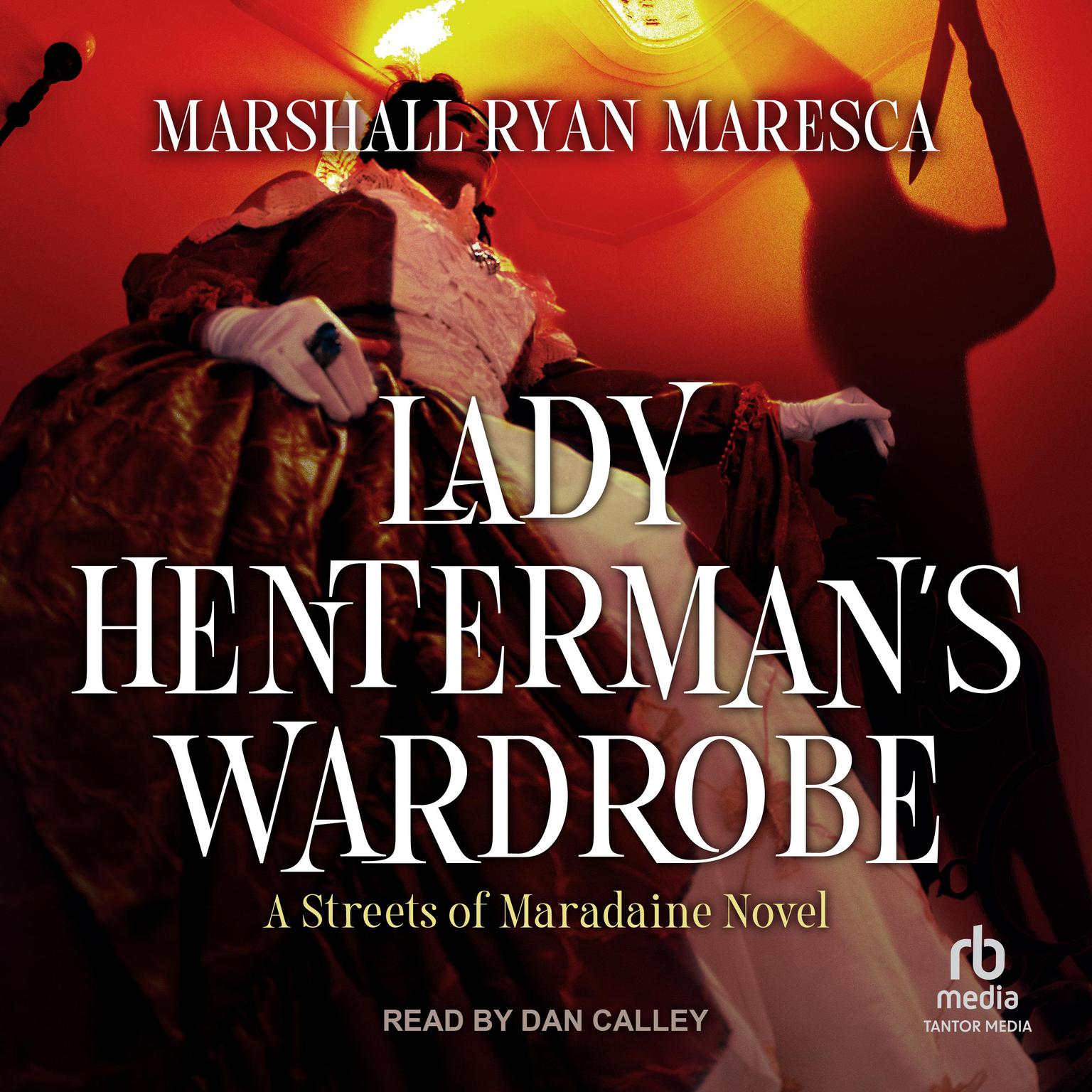 Lady Hentermans Wardrobe: A Streets of Maradaine Novel Audiobook, by Marshall Ryan Maresca