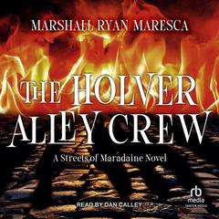 The Holver Alley Crew: A Streets of Maradaine Novel Audiobook, by Marshall Ryan Maresca