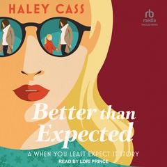 Better than Expected Audiobook, by Haley Cass