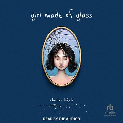 Girl Made of Glass Audiobook, by Shelby Leigh