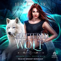 Shattered Wolf Audiobook, by Jen L. Grey