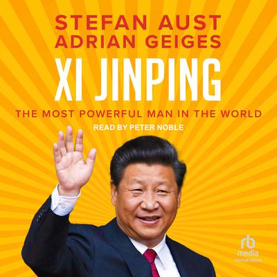 Xi Jinping: The Most Powerful Man in the World Audiobook, by Adrian Geiges