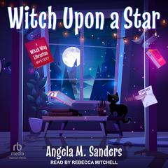 Witch Upon a Star Audiobook, by Angela M. Sanders