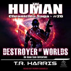 Destroyer of Worlds Audiobook, by T. R. Harris