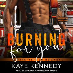Burning for You: A Firefighter Romance Audiobook, by Kaye Kennedy
