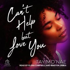 Cant Help but Love You Audiobook, by Tay Mo'nae