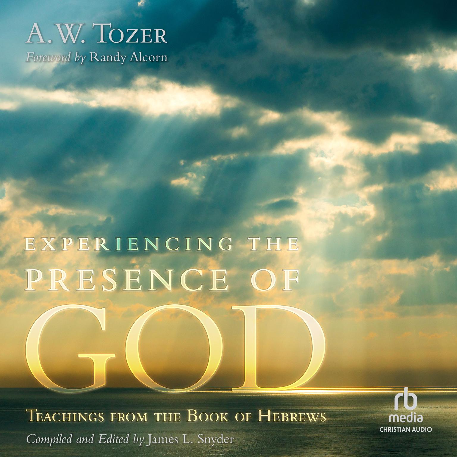 Experiencing the Presence of God: Teachings from the Book of Hebrews Audiobook, by A. W. Tozer