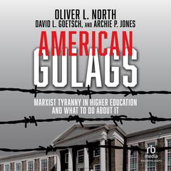 American Gulags: Marxist Tyranny in Higher Education and What to Do About It Audiobook, by 