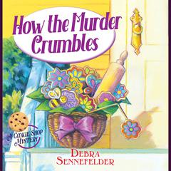 How the Murder Crumbles Audiobook, by Debra Sennefelder