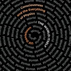 The World Itself: Consciousness and the Everything of Physics Audiobook, by Ulf Danielsson