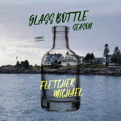 Glass Bottle Season Audiobook, by Fletcher Michael