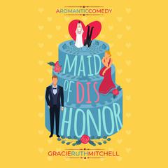 Maid of Dishonor Audiobook, by Gracie Ruth Mitchell