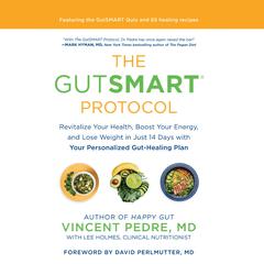 The GutSMART Protocol: Revitalize Your Health, Boost Your Energy, and Lose Weight in Just 14 Days with Your Personalized Gut-Healing Plan Audiobook, by 