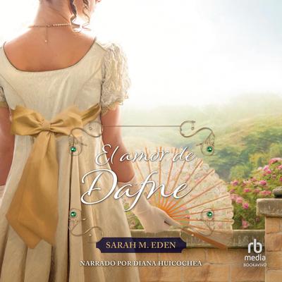 El amor de Dafne (Romancing Daphne) Audiobook, by Sarah M. Eden