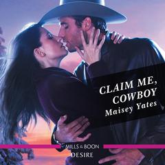 Claim Me, Cowboy Audiobook, by Maisey Yates