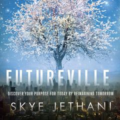 Futureville: Discover Your Purpose for Today by Reimagining Tomorrow Audiobook, by Skye Jethani