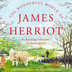 The Wonderful World of James Herriot: A Charming Collection of Classic Stories Audiobook, by James Herriot