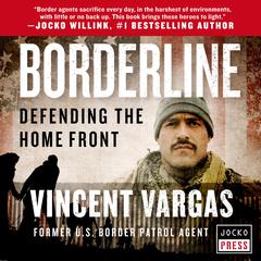 Borderline: Defending the Home Front Audiobook, by Vincent Vargas