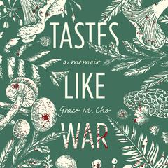 Tastes Like War: A Memoir Audiobook, by Grace M. Cho