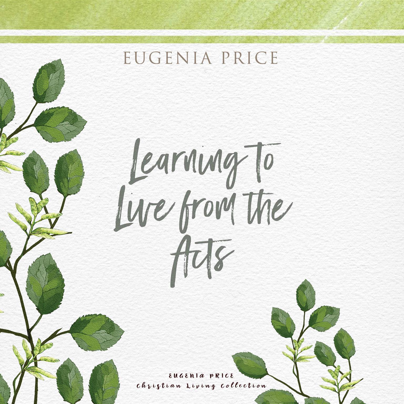 Learning to Live From the Acts Audiobook, by Eugenia Price