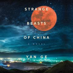 Strange Beasts of China Audiobook, by Yan Ge