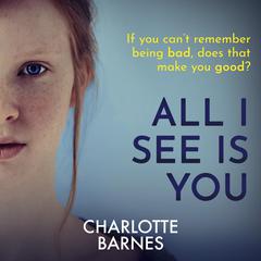 All I See Is You: a tense psychological suspense full of twists Audiobook, by Charlotte Barnes
