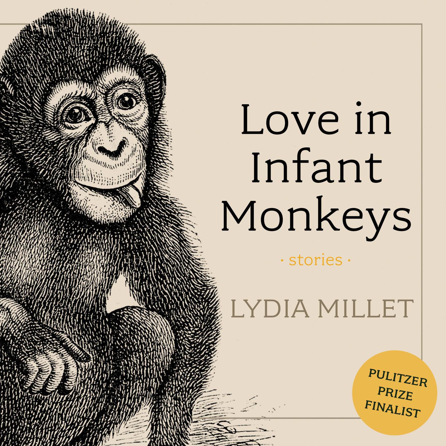 Love in Infant Monkeys Audiobook, by Lydia Millet