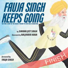 Fauja Singh Keeps Going Audiobook, by Simran Jeet Singh