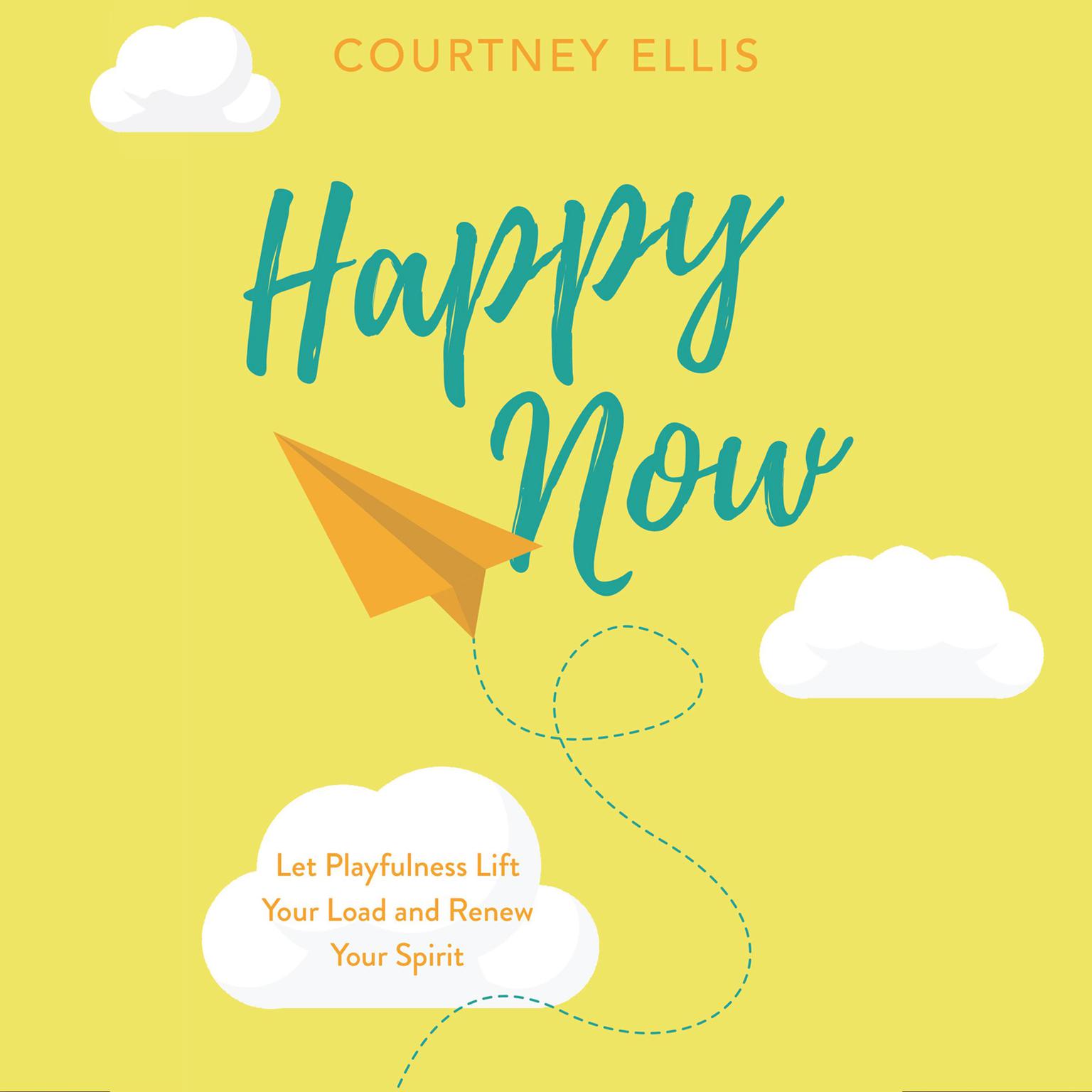 Happy Now Audiobook, by Courtney Ellis