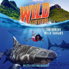 Wild Survival: Swimming With Sharks Audiobook, by Melissa Cristina Márquez