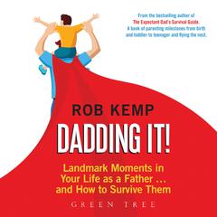Dadding It!: Landmark Moments in Your Life as a Father... and How to Survive Them Audiobook, by Rob Kemp