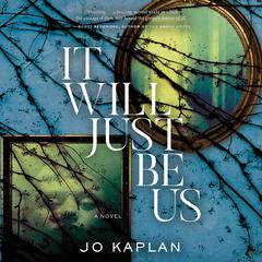 It Will Just Be Us Audiobook, by Jo Kaplan