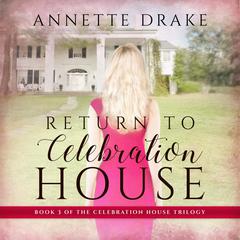 Return to Celebration House Audiobook, by Annette Drake