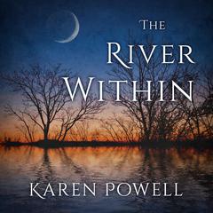 The River Within Audiobook, by Karen Powell