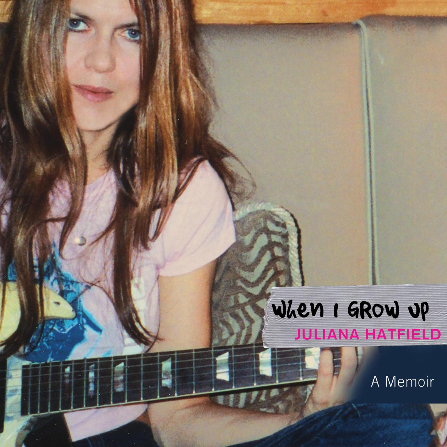 When I Grow Up: A Memoir Audiobook, by Juliana Hatfield