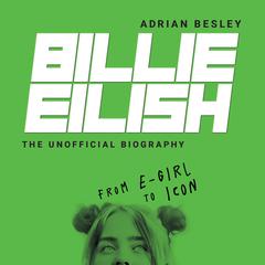 Billie Eilish: From e-girl to Icon Audiobook, by Adrian Besley