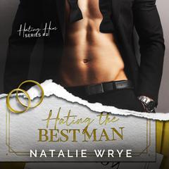 Hating the Best Man Audiobook, by Natalie Wrye