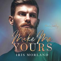 Make Me Yours Audiobook, by Iris Morland