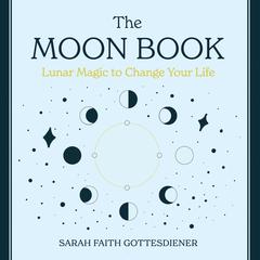 The Moon Book: Lunar Magic to Change Your Life Audiobook, by Sarah Faith Gottesdiener