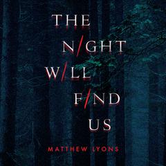 The Night Will Find Us Audiobook, by Matthew Lyons