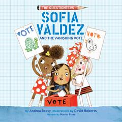 Sofia Valdez and the Vanishing Vote Audiobook, by 