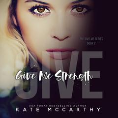 Give Me Strength Audibook, by Kate McCarthy