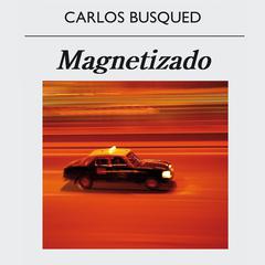 Magnetizado Audiobook, by Carlos Busqued