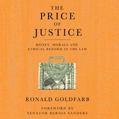 The Price of Justice: Money, Morals and Ethical Reform in the Law Audiobook, by Ronald Goldfarb