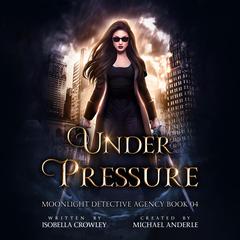 Under Pressure Audiobook, by Isobella Crowley