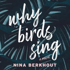 Why Birds Sing Audibook, by Nina Berkhout